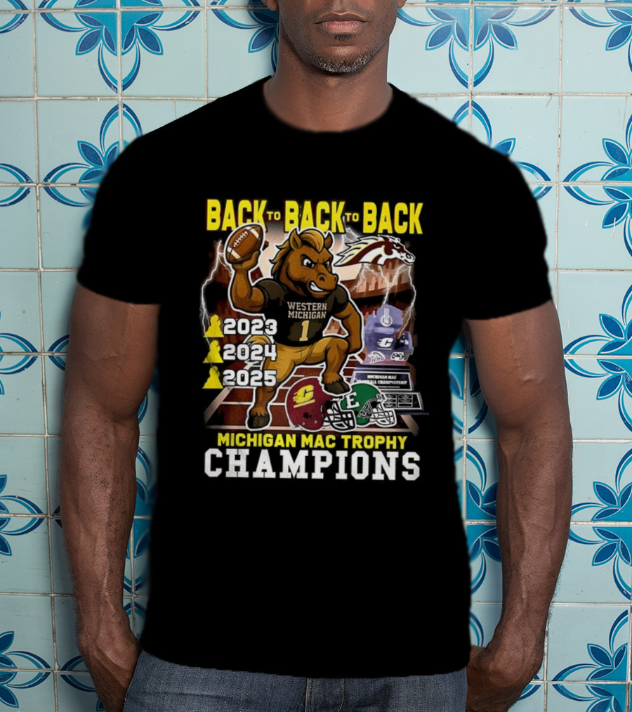 Back To Back To Back Western Michigan Broncos Football Michigan MAC Trophy Champions 2020 2021 2022 T-Shirt