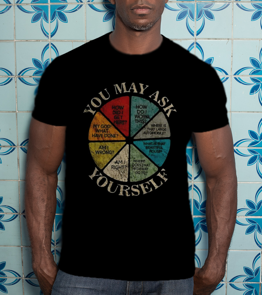 You May Ask Yourself How Did I Get Here How Do I Work This Large Automobile T-Shirt