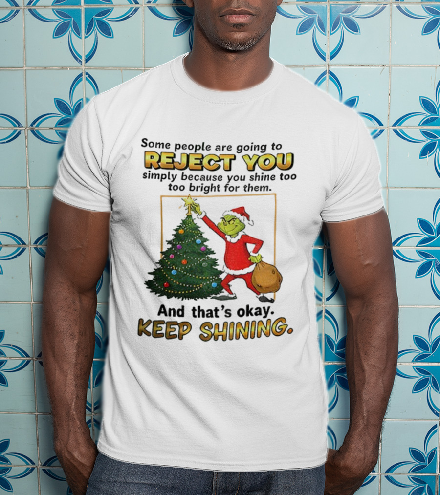 Grinch Santa Reject You Keep Shining Christmas Tree T-Shirt