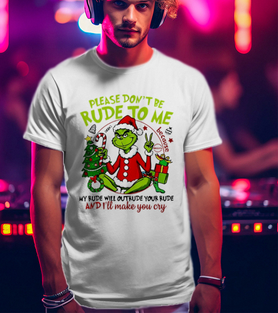 Grinch Santa Please Don’t Be Rude To Me Holiday Humor T-Shirt