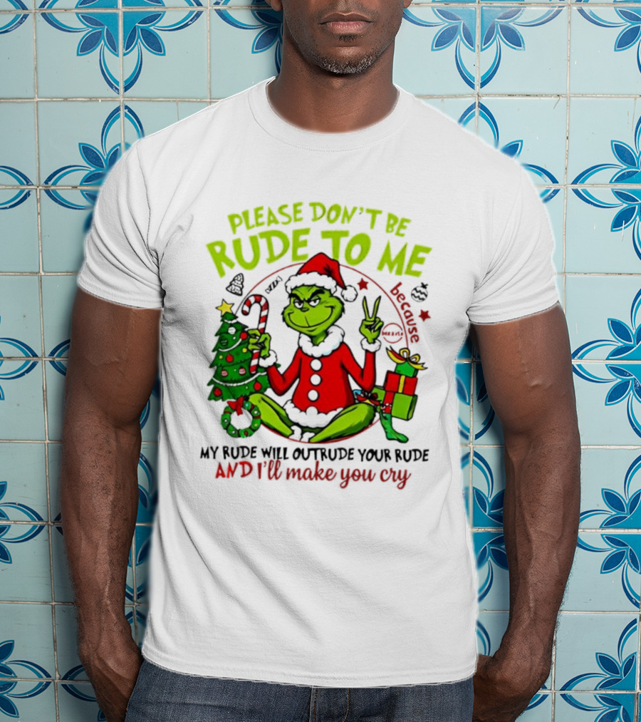 Grinch Santa Please Don’t Be Rude To Me Holiday Humor T-Shirt