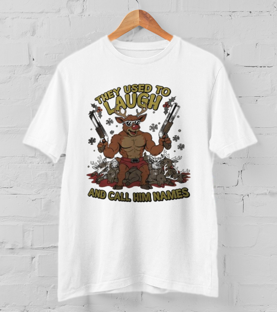 They Used To Laugh And Call Him Names Muscular Rudolph Christmas T-Shirt