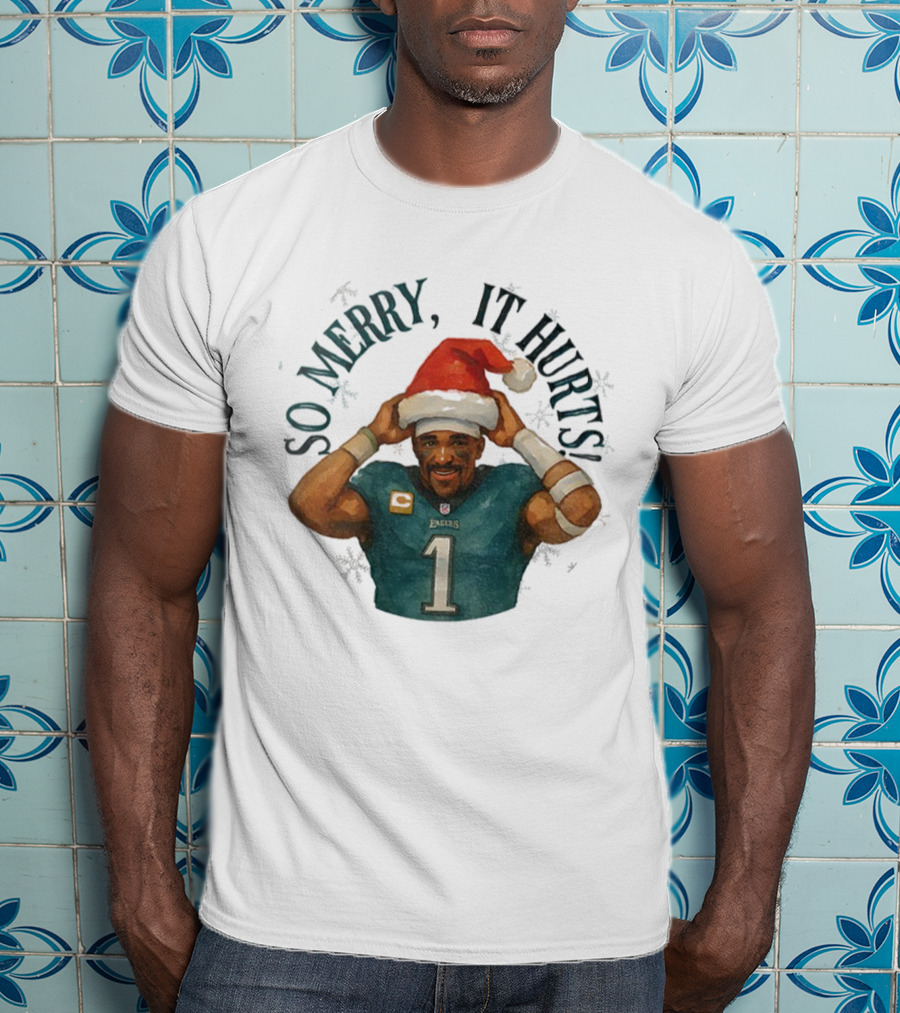 So Merry It Hurts Jalen Hurts Eagles Christmas T-Shirt
