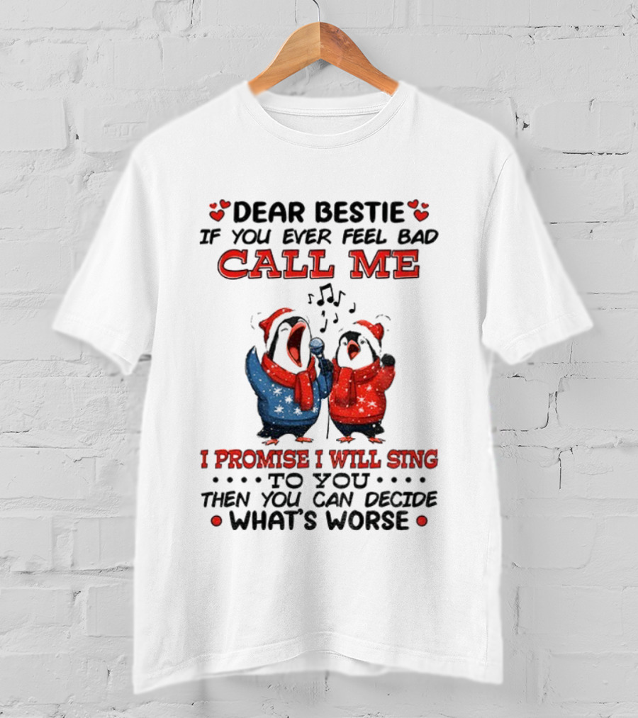 Penguin Dear Bestie Call Me I Promise I Will Sing Christmas Fun T-Shirt