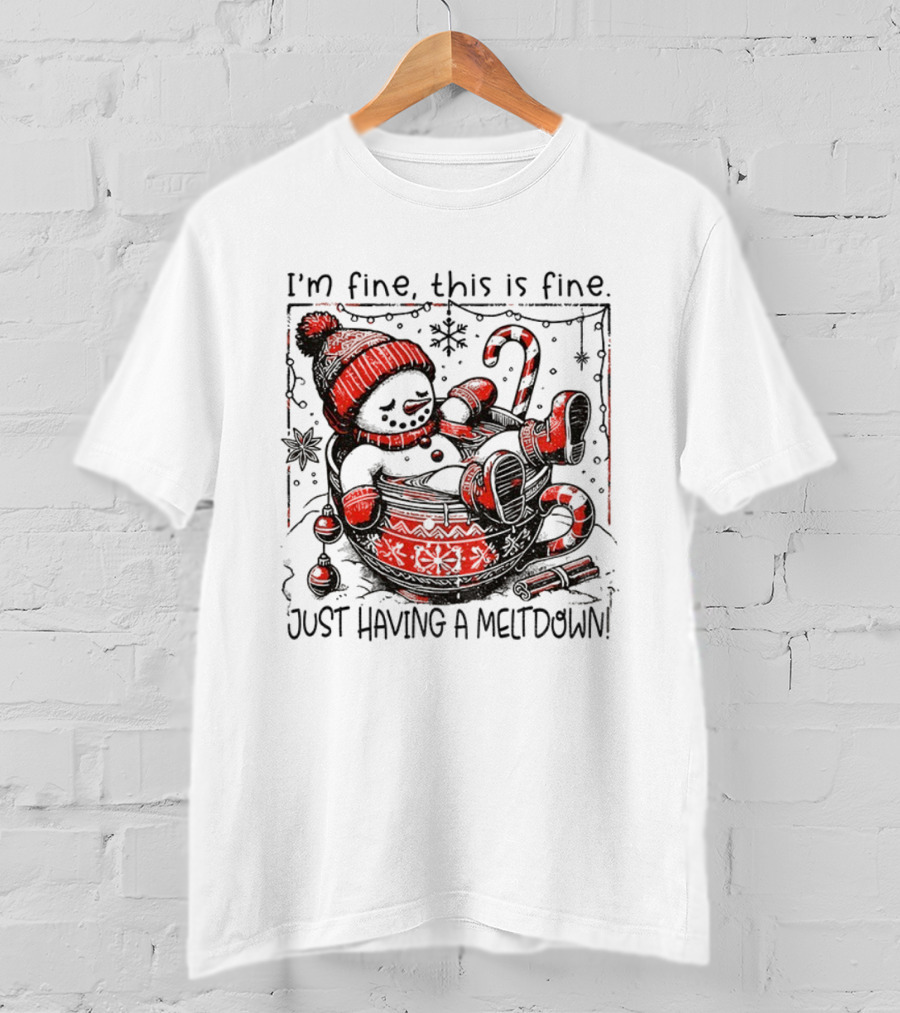 Snowman Santa Hat I'm Fine This Is Fine Just Having A Meltdown Merry Christmas T-Shirt