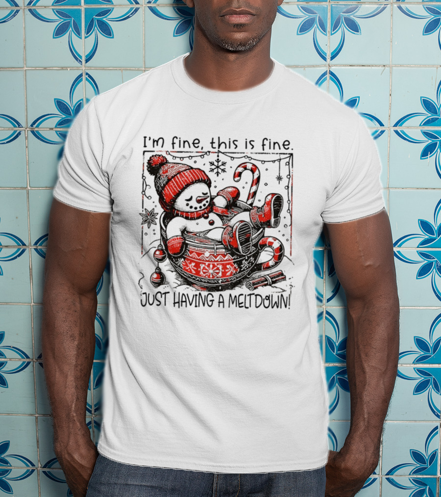 Snowman Santa Hat I'm Fine This Is Fine Just Having A Meltdown Merry Christmas T-Shirt