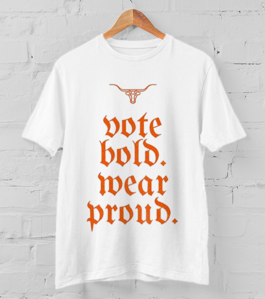 Texas Longhorns Vote Bold Wear Proud Football T-Shirt