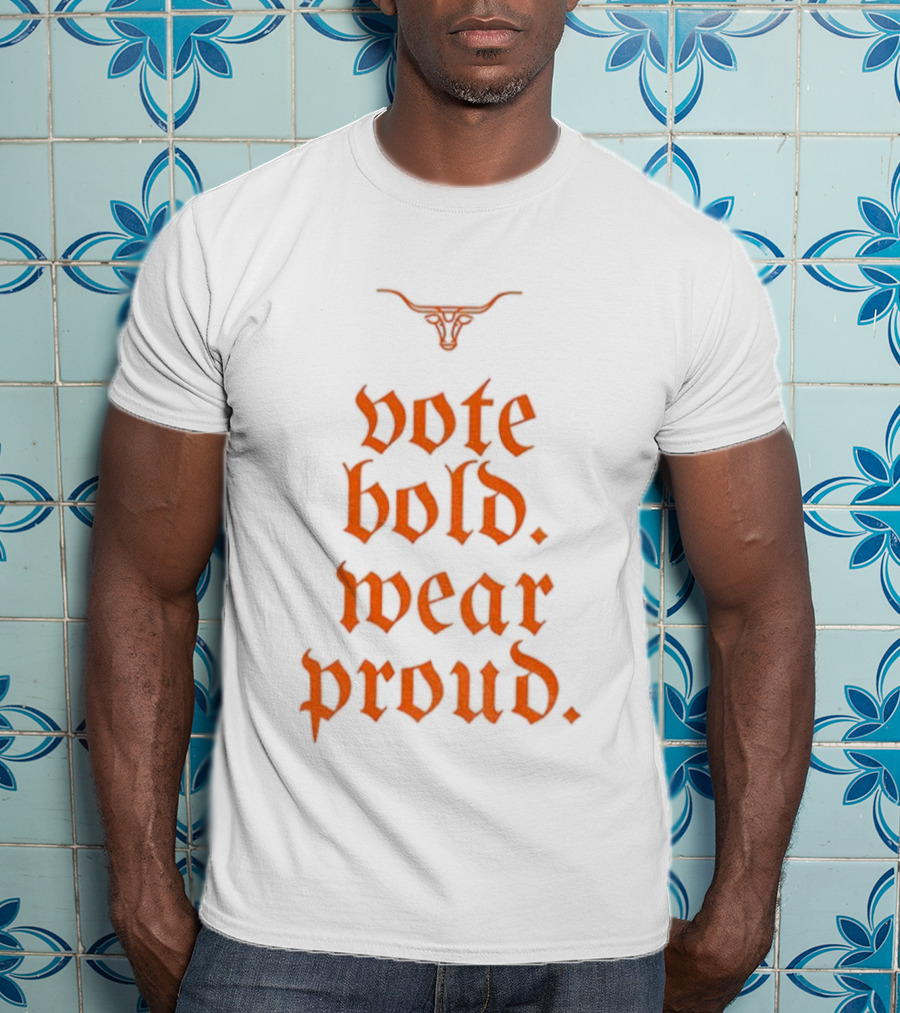 Texas Longhorns Vote Bold Wear Proud Football T-Shirt