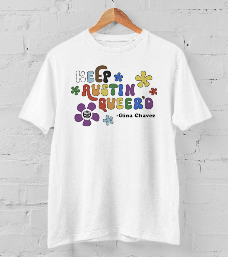 Keep Austin Queer’d Gina Chavez Retro Colorful Floral Text Design T-Shirt