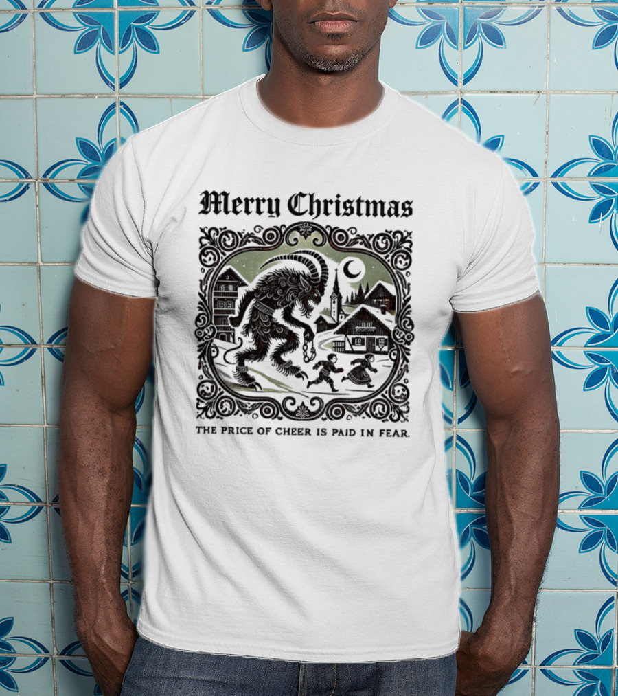 Merry Christmas Krampus Price Of Cheer Is Paid In Fear T-Shirt