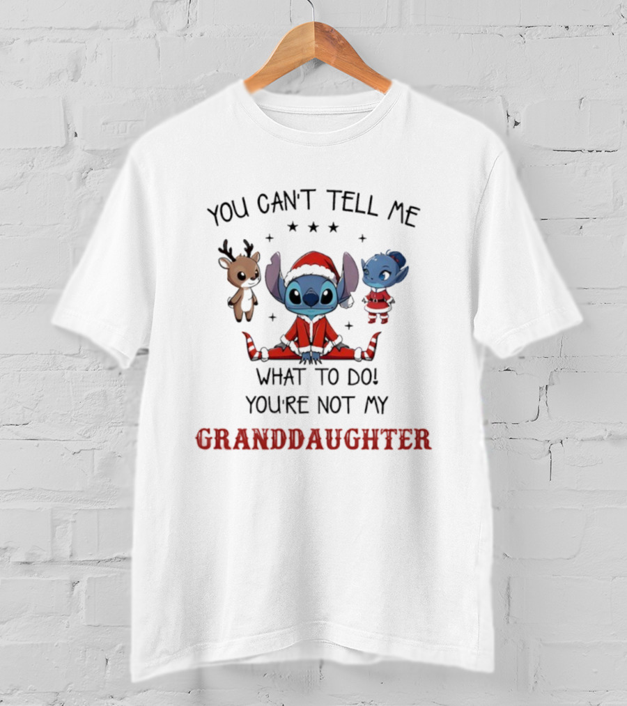 Stitch You Can’t Tell Me What To Do Funny Granddaughter T-Shirt
