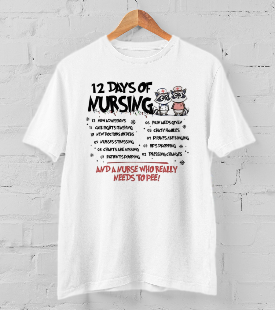 12 Days Of Nursing Raccoon And A Nurse Who Really Needs To Pee T-Shirt