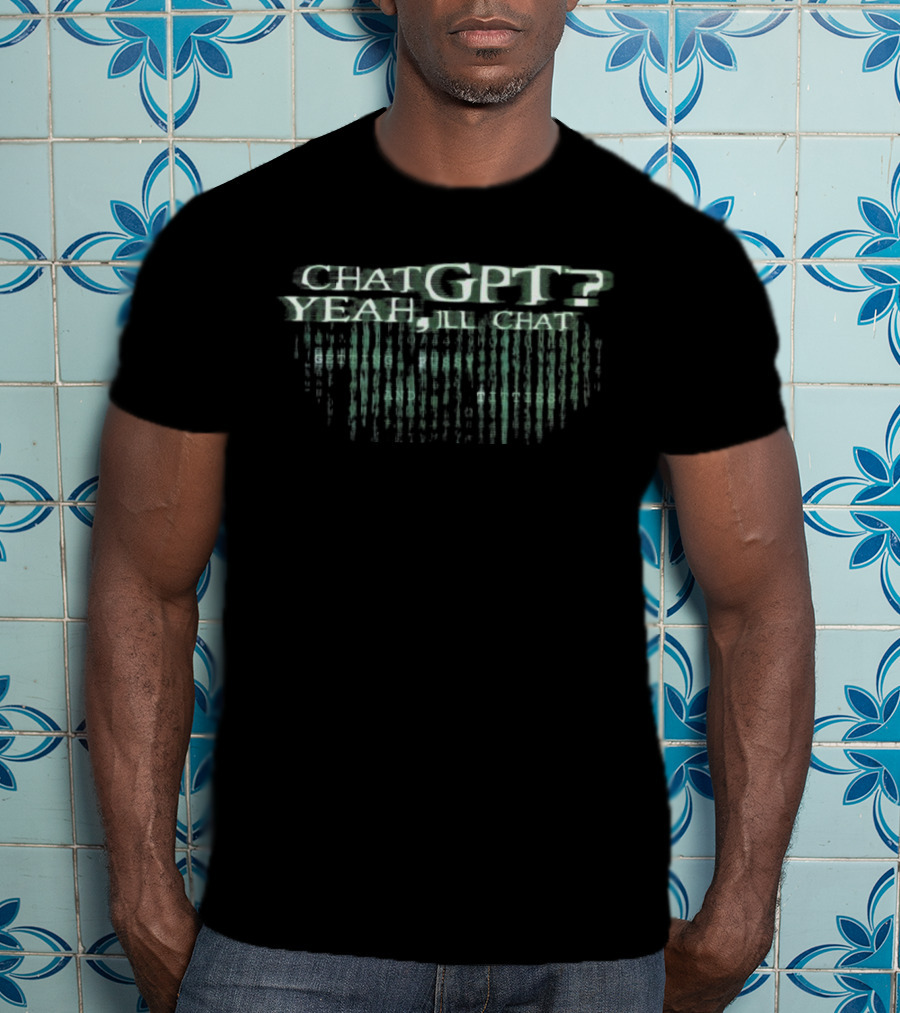 Chat GPT Yeah I’ll Chat Getting Stack T-Shirt