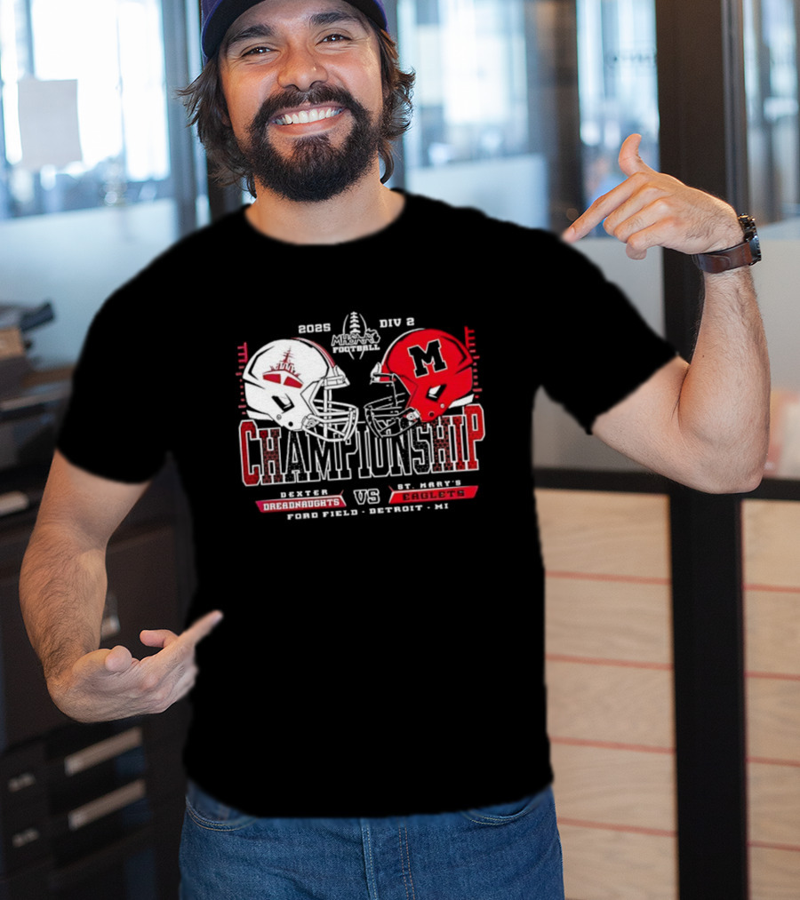 Dexter Dreadnaughts Vs St Marys Eaglets 2025 MHSAA Championship Ford Field Detroit MI T-Shirt