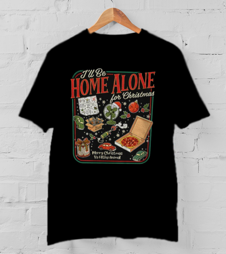 I’ll Be Home Alone For Christmas Ya Filthy Animal Merry Christmas Pizza And Traps T-Shirt