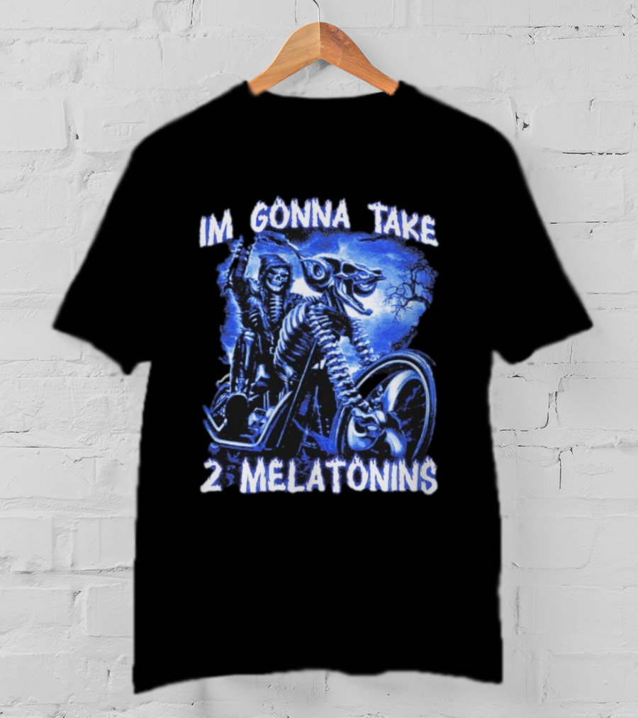 I'm Gonna Take 2 Melatonins Skeleton Motorcycle Rider T-Shirt