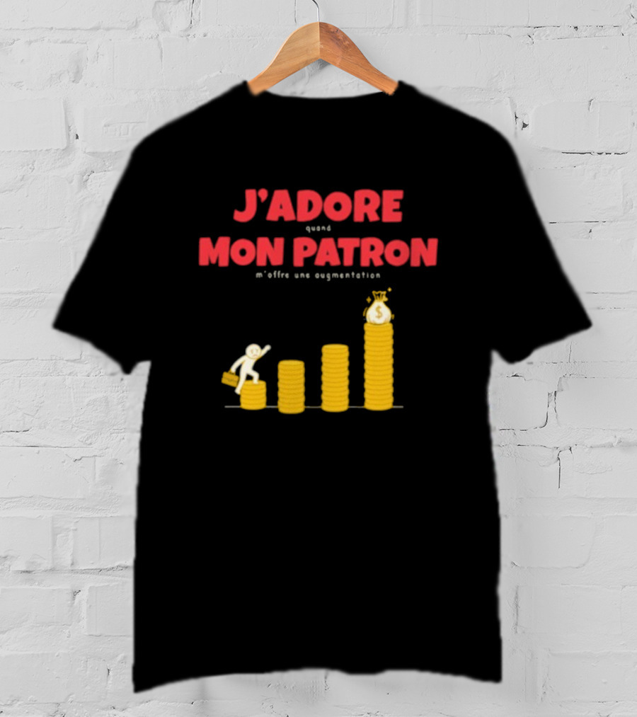 J’adore Mon Patron Quand M’offre Une Augmentation Humour Argent Graphique T-Shirt