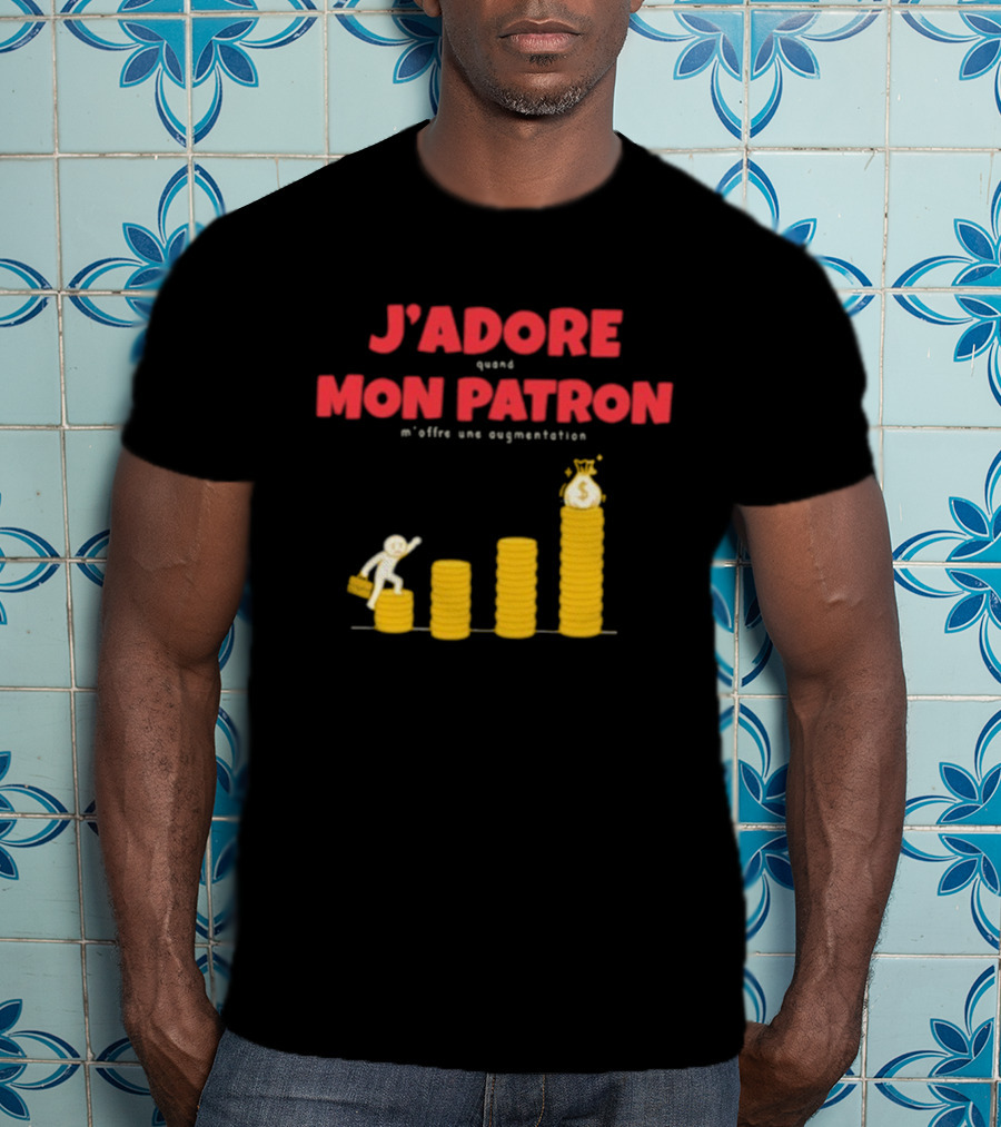 J’adore Mon Patron Quand M’offre Une Augmentation Humour Argent Graphique T-Shirt