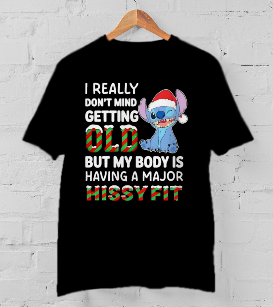 I Really Don't Mind Getting Old But My Body Is Having A Major Hissy Fit Stitch Santa Hat T-Shirt