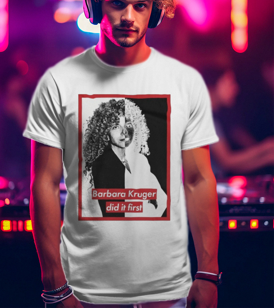 Barbara Kruger Did It First Black And White Contrast T-Shirt