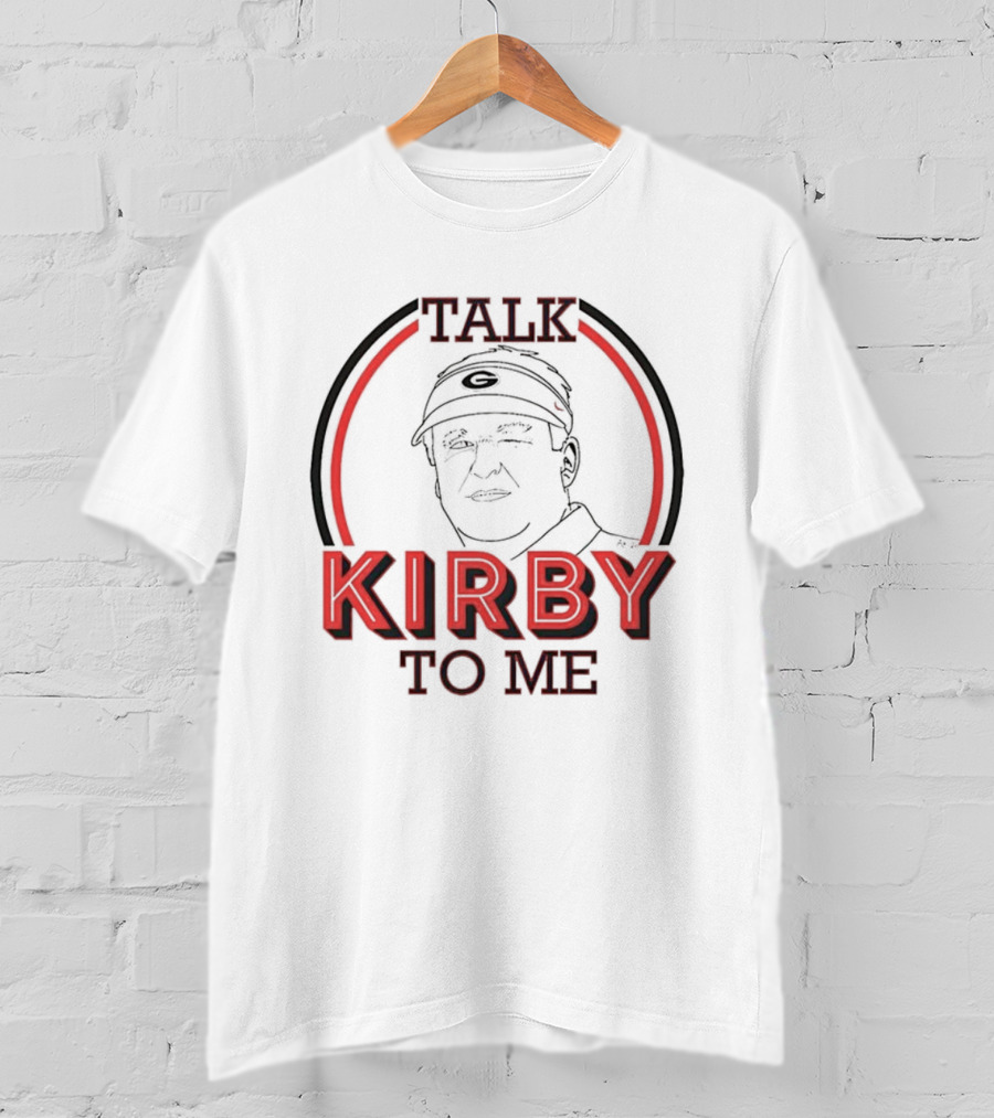 Georgia Bulldogs Football Talk Kirby To Me T-Shirt