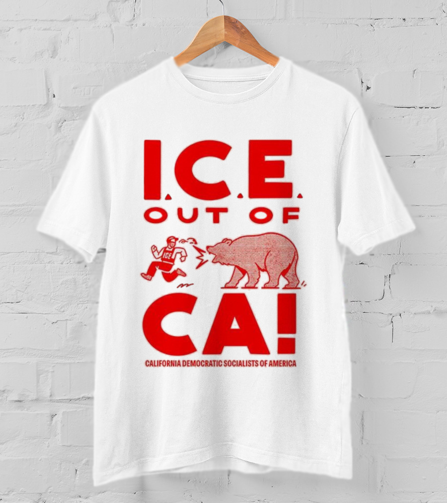 ICE Out Of CA California Democratic Socialists Of America Bear Imagery T-Shirt