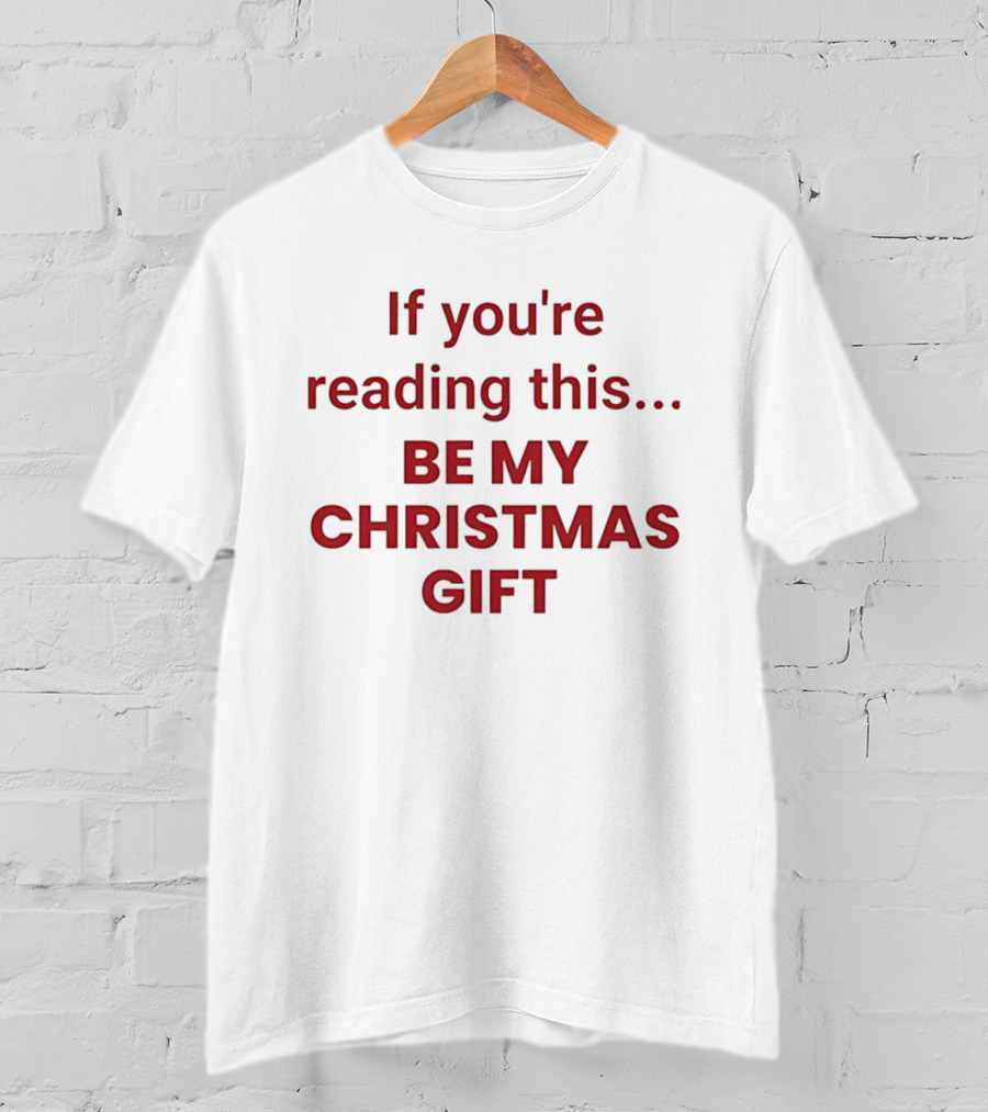 If You're Reading This Be My Christmas Gift Pastel Bold Red Text T-Shirt