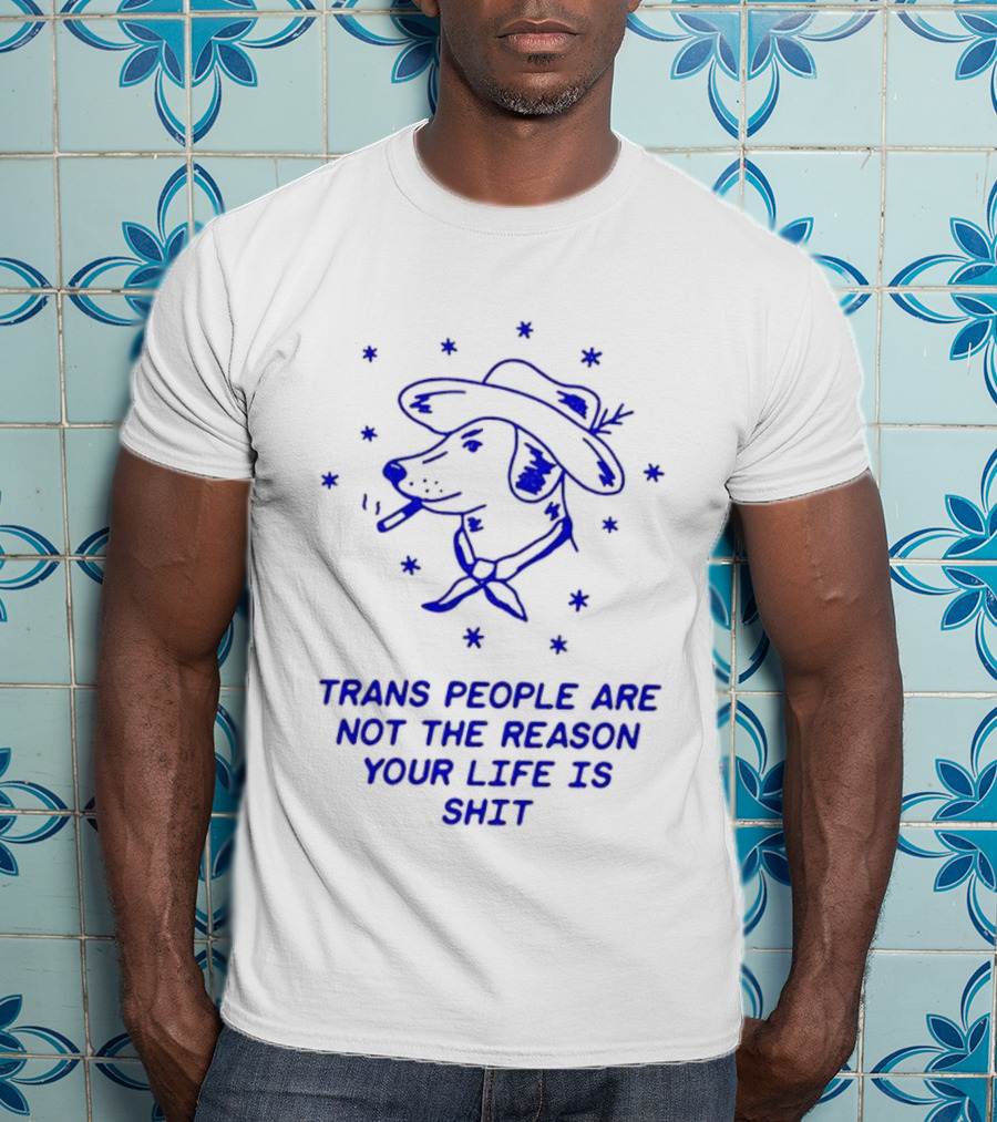 Trans People Are Not The Reason Your Life Is Shit Dog Smoking Hat T-Shirt