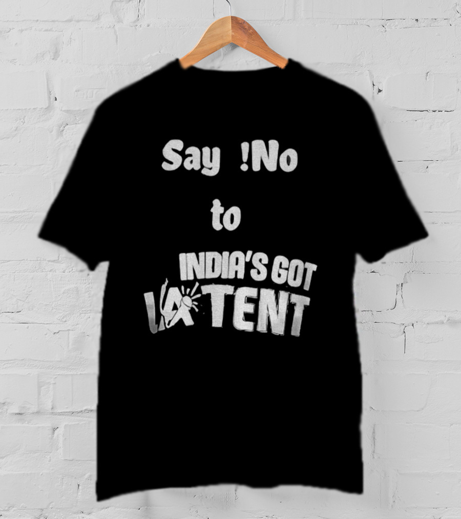 Say No To India's Got Latent T-Shirt