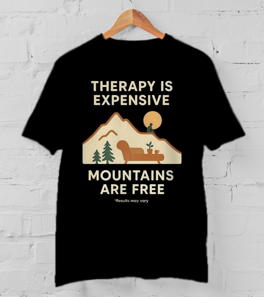 Therapy Is Expensive Mountains Are Free Nature Couch Sun T-Shirt