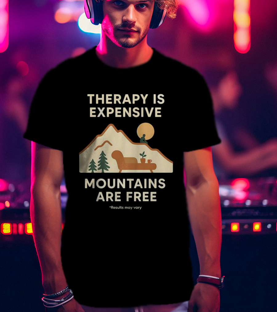Therapy Is Expensive Mountains Are Free Nature Couch Sun T-Shirt