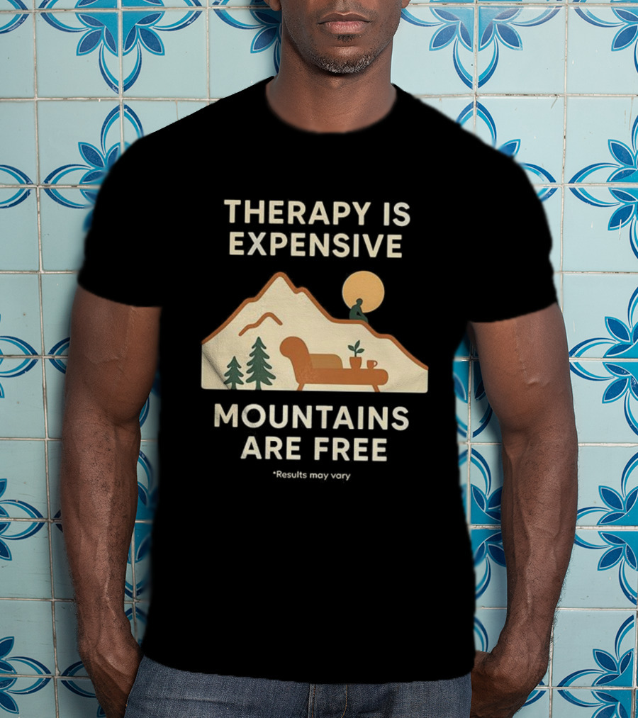 Therapy Is Expensive Mountains Are Free Nature Couch Sun T-Shirt
