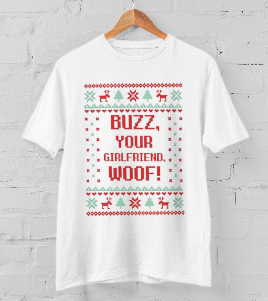 Buzz Your Girlfriend Woof Christmas Ugly Sweater Style T-Shirt