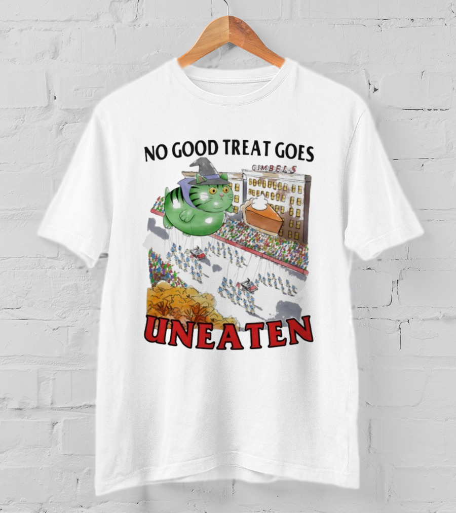 No Good Treat Goes Uneaten Cat Thanksgiving Parade Gimbels Pie Balloon T-Shirt