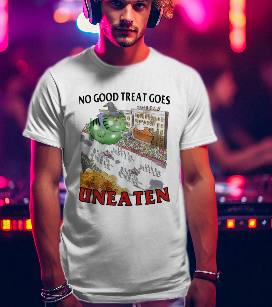 No Good Treat Goes Uneaten Cat Thanksgiving Parade Gimbels Pie Balloon T-Shirt
