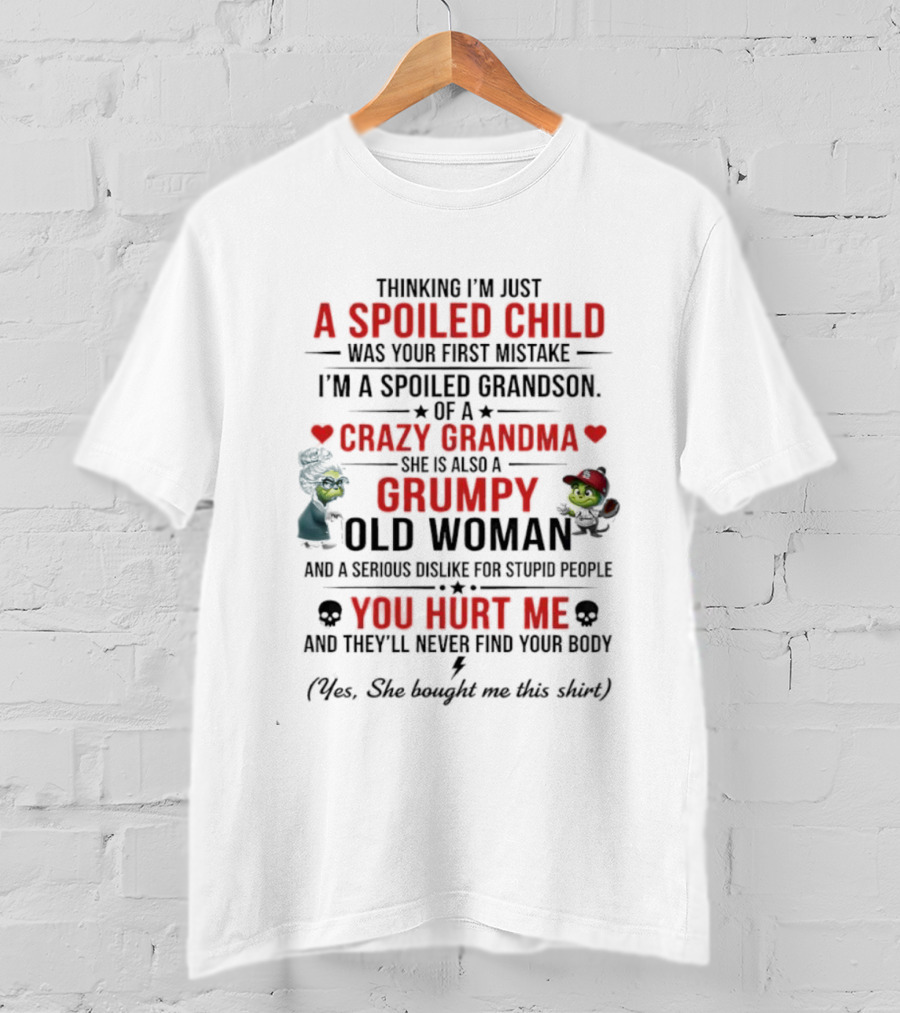 Grinch Spoiled Child Crazy Grandma Grumpy Old Woman You Hurt Me T-Shirt
