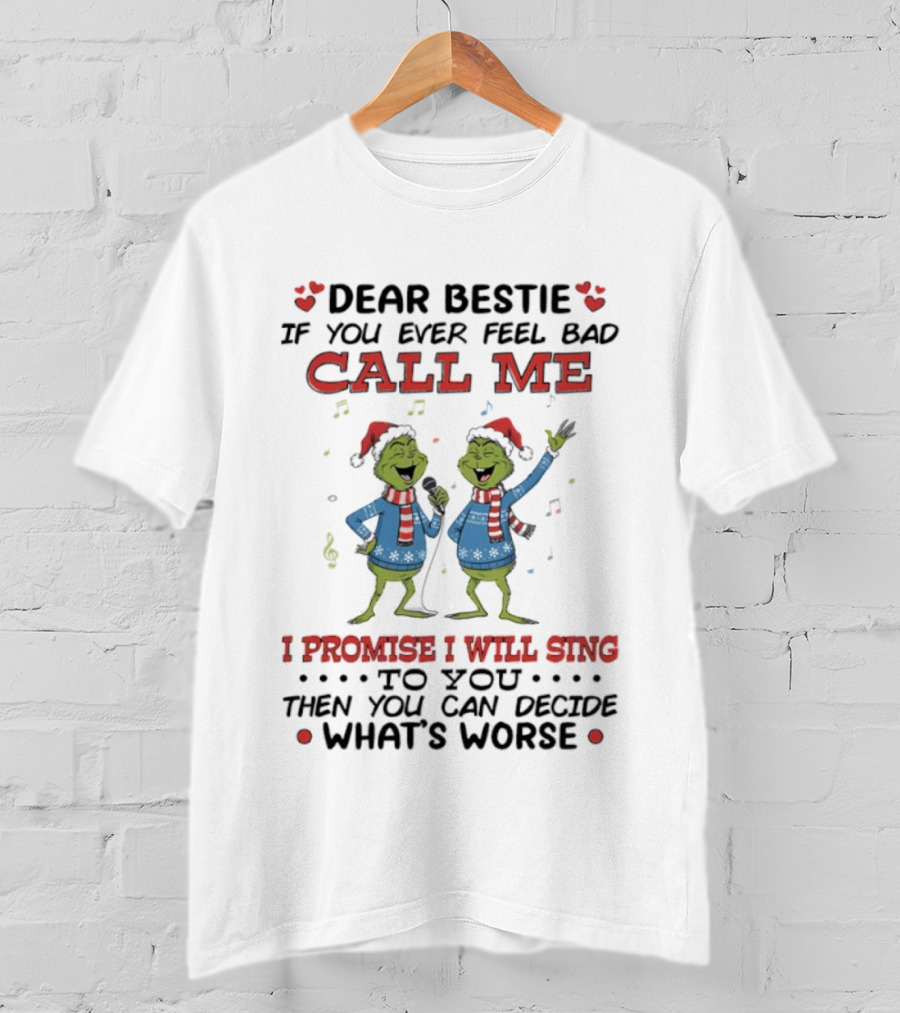 Grinch Dr. Seuss Dear Bestie Call Me I Promise I Will Sing T-Shirt