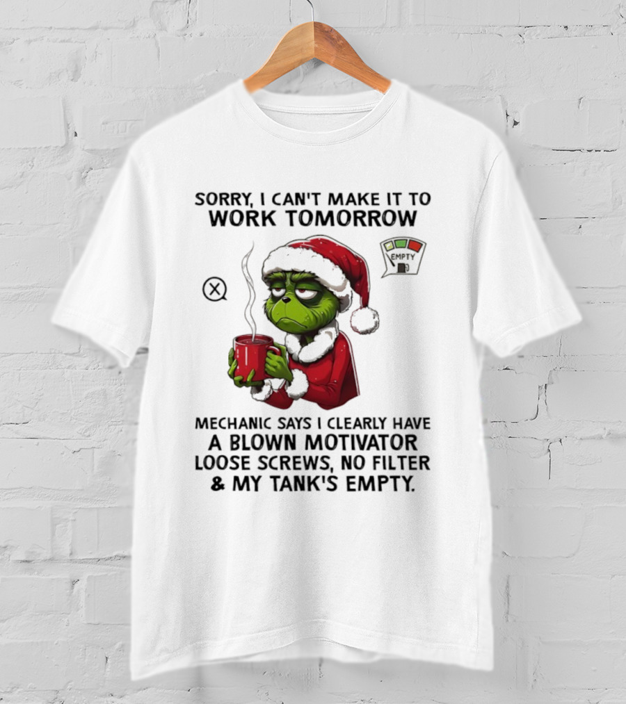 Sorry I Can’t Make It To Work Tomorrow Grinch Santa Blown Motivator Loose Screws Tank’s Empty T-Shirt