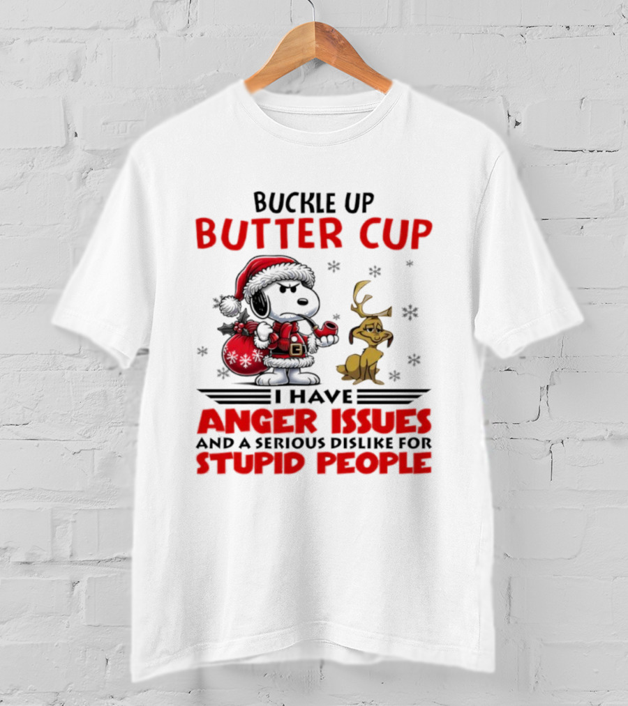 Buckle Up Buttercup Anger Issues Serious Dislike Stupid People Snoopy Reindeer T-Shirt