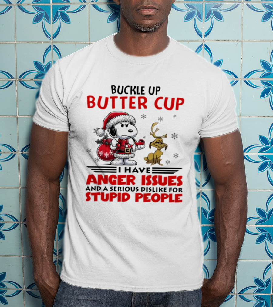 Buckle Up Buttercup Anger Issues Serious Dislike Stupid People Snoopy Reindeer T-Shirt