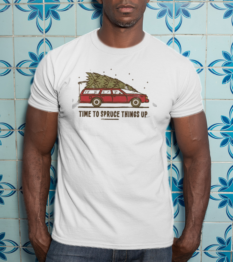 Time To Spruce Things Up Christmas Red Car With Christmas Tree T-Shirt