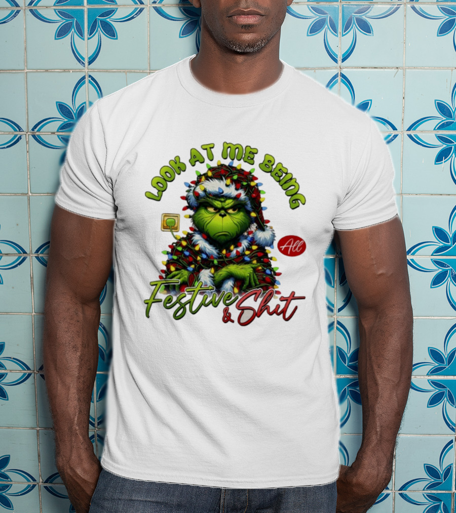Grinch Look At Me Being All Festive & Shit Christmas Lights T-Shirt