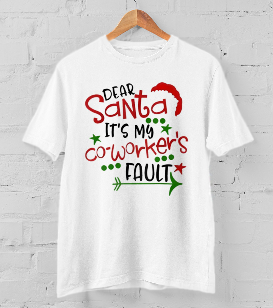 Santa It's My Coworker's Fault Christmas Humor T-Shirt