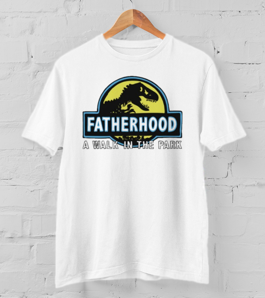 Fatherhood A Walk In The Park Dinosaur Dad Jurassic Parody T-Shirt