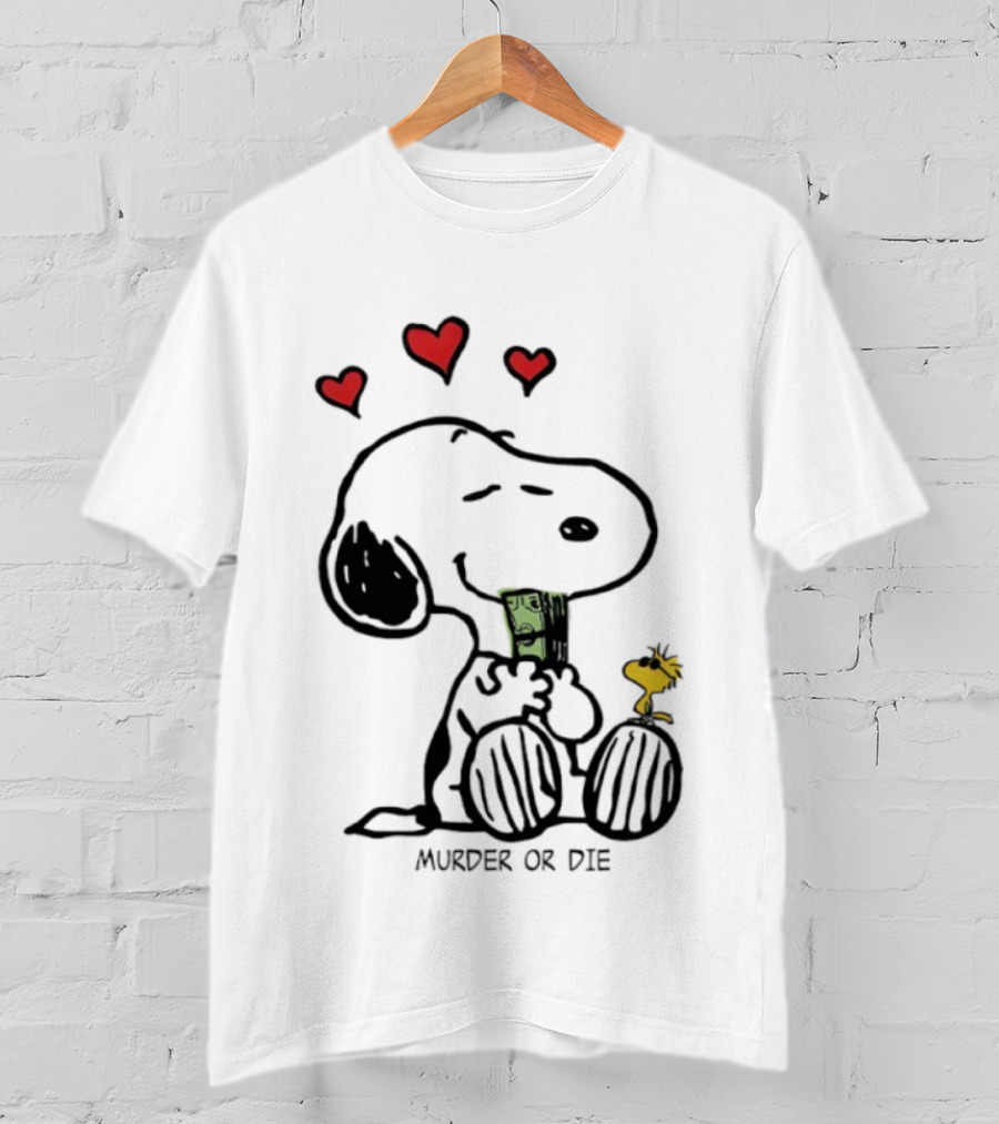 Murder Or Die Snoopy Hearts And Woodstock Cash T-Shirt