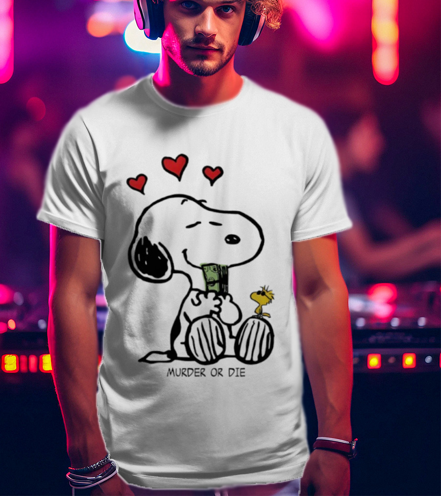 Murder Or Die Snoopy Hearts And Woodstock Cash T-Shirt