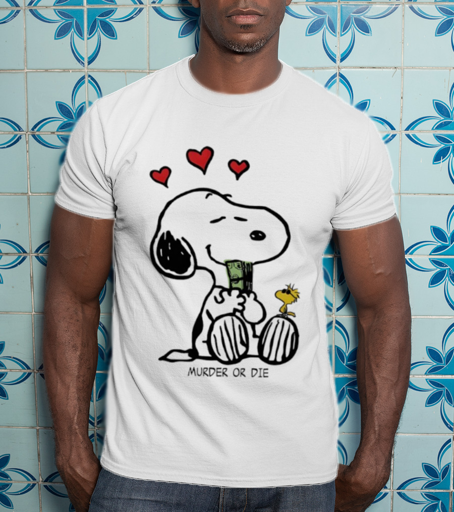 Murder Or Die Snoopy Hearts And Woodstock Cash T-Shirt
