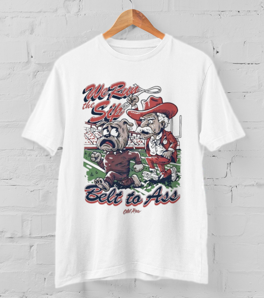 We Run The Sip Bulldog Belt To Ass Cowboy Graphic T-Shirt