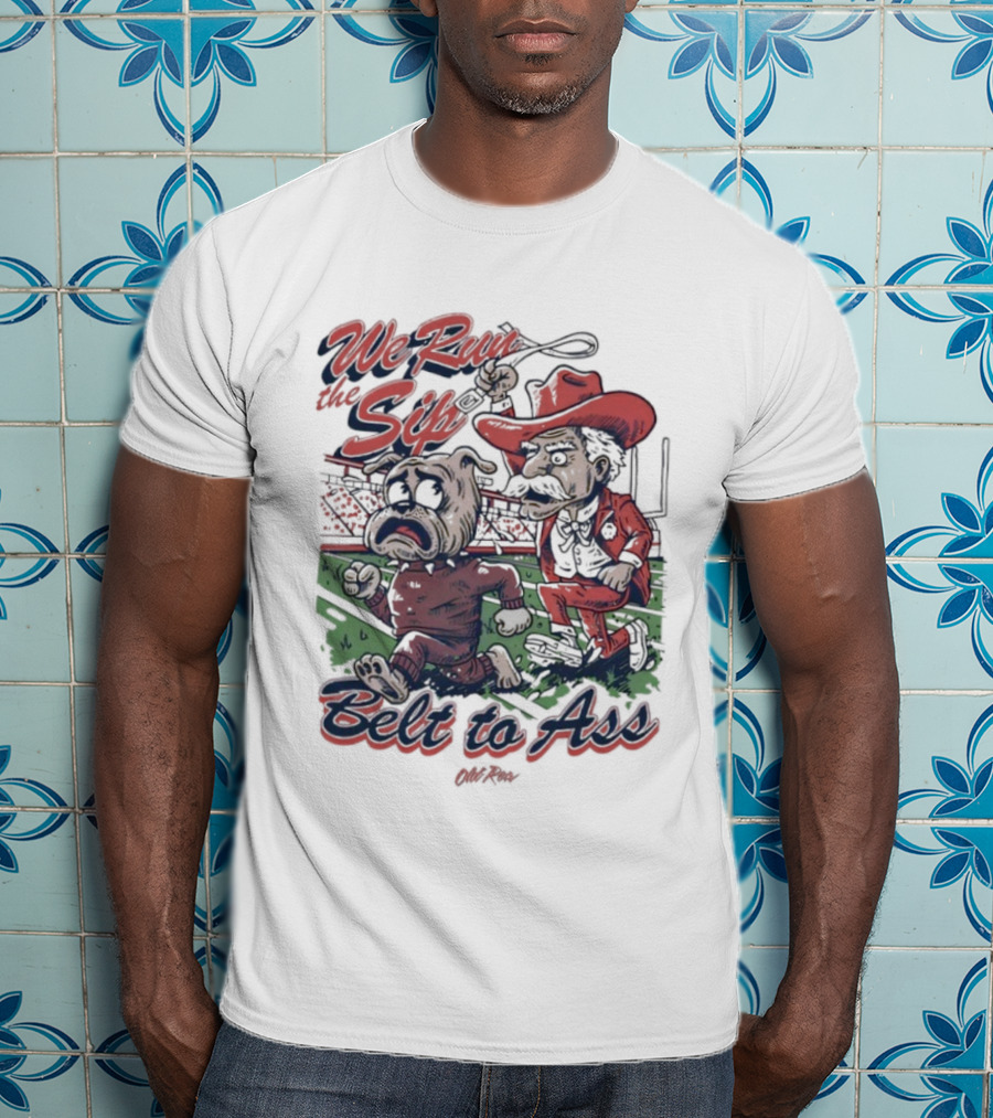 We Run The Sip Bulldog Belt To Ass Cowboy Graphic T-Shirt