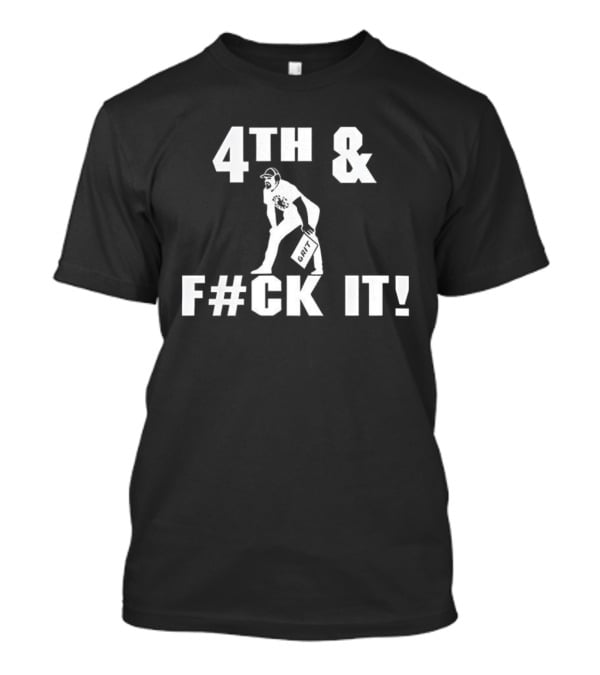 4th And F#ck It Dan Campbell Detroit Lions Football Grit T-Shirt
